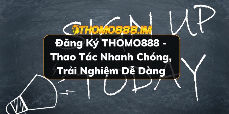 Đăng ký THOMO888