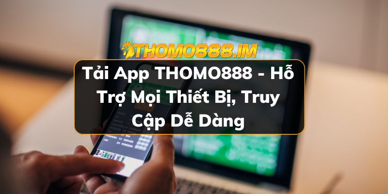 Tải app THOMO888